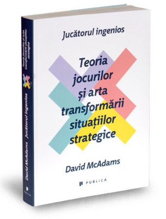 Psychology applied in everyday life - The ingenious player. Game theory and the art of transforming strategic situations - David McAdams