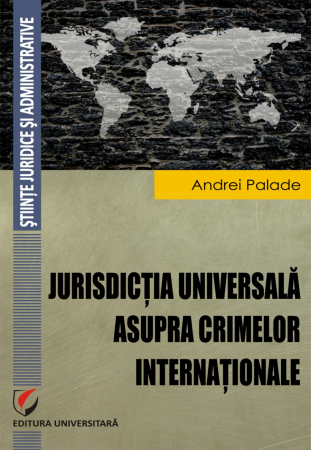 Științe juridice și administrative - Jurisdictia universala asupra crimelor internationale