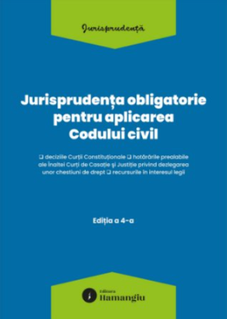 Coduri / Legislație - Jurisprudenta obligatorie pentru aplicarea Codului civil. Editia a IV-a. Actualizata 10 martie 2026