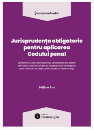 Coduri / Legislație - Jurisprudenta obligatorie pentru aplicarea Codului penal. Editia a V-a. Actualizata 10 martie 2026