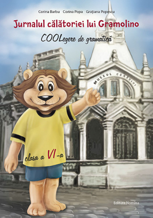 Cartea pentru școală - Jurnalul calatoriei lui Gramolino. COOLegere de gramatica pentru clasa a VI-a - Corina Popa, Gratiana Popescu, Corina Barbu