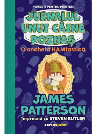 Literatură pentru copii - Jurnalul unui caine poznas. Volumul IV. O ancheta HAMtastica - James Patterson, Steven Butler