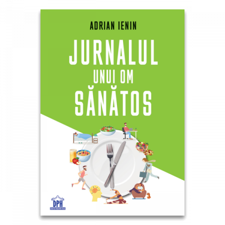 Sănătate - Jurnalul unui om sanatos - Adrian Ienin