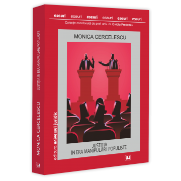 Drept - Justitia in era manipularii populiste - Monica Cercelescu