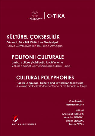 Limbi și literaturi străine - KÜLTÜREL ÇOKSESLİLİK Dünyada Türk Dili, Kültürü ve Medeniyeti. Türkiye Cumhuriyeti’nin 100. Yılına Armağan/ POLIFONII CULTURALE Limba, cultura și civilizația turcă în lume. Volum dedicat Centenarului