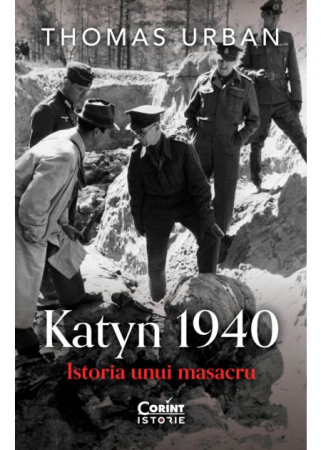 Istorie - Katyn 1940. Istoria unui masacru - Thomas Urban