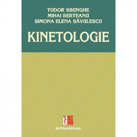 Medicină - Kinetologie - Tudor Sbenghe, Mihai Berteanu, Simona Elena Savulescu