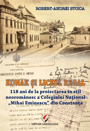 Political sciences - Konak and the Royal High School: 118 years since the Neo-Romanian style design of the "Mihai Eminescu" National College in Constanta - Robert-Andrei Stoica