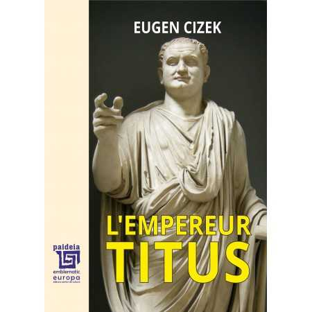 Istorie - L’Empereur Titus - Eugen Cizek