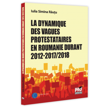Political sciences - The dynamics of protest waves in Romania during 2012-2017/2018 - Iulia-Simina Rautu