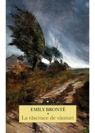 Roman - La rascruce de vanturi. Editia a III-a - Emily Bronte