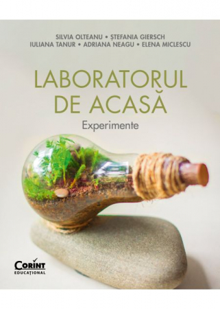 Cărți pentru copii - Laboratorul de acasa. Experimente - Silvia Olteanu, Stefania Giersch, Iuliana Tanur, Adriana Neagu, Elena Miclescu