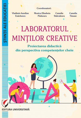 Științe ale educației - Laboratorul minţilor creative. Proiectarea didactică din perspectiva competenţelor cheie