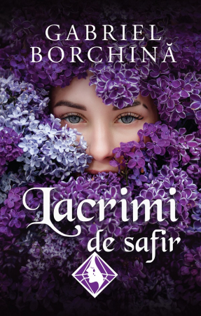Roman - Lacrimi de safir. Volumul I - Gabriel Borchina