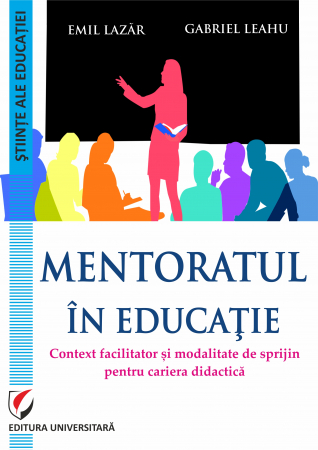 Pedagogie  - Mentoratul in educatie - context facilitator si modalitate de sprijin pentru cariera didactica