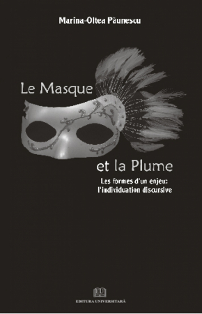 Limbi și literaturi străine - Le masque et la plume - Les formes d un enjeu: l individuation discursive - Marina-Oltea Păunescu