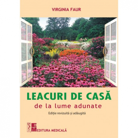 Sănătate - Leacuri de casa de la lume adunate. Editie revizuita si adaugita - Virgina Faur