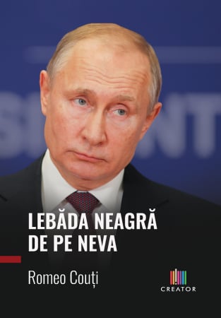 ISTORIE ȘI ȘTIINȚE POLITICE - Lebada Neagra de pe Neva - Romeo Couti