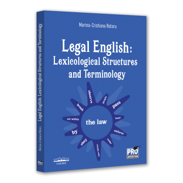 Limbi și literaturi străine - Legal English: Lexicological Structures and Terminology - Marina-Cristiana Rotaru