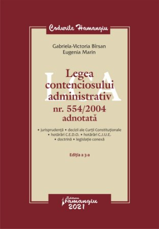 Legal and administrative sciences - Law on administrative litigation no. 554/2004 annotated. 3rd Edition - Gabriela Victoria Birsan, Eugenia Marin