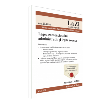 Coduri / Legislație - Legea contenciosului administrativ si legile conexe. Cod 820. Actualizat la 1.09.2026 - Ed. coord. de: Elena-Diana Tamaga