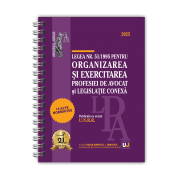 Coduri / Legislație - Legea nr. 51/1995 pentru organizarea si exercitarea profesiei de avocat si legislatie conexa. Iulie 2025