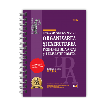 Științe juridice și administrative - Legea nr. 51/1995 pentru organizarea si exercitarea profesiei de avocat si legislatie conexa. (Publicata cu avizul U.N.B.R.) Legislatia profesiei de avocat. August 2026