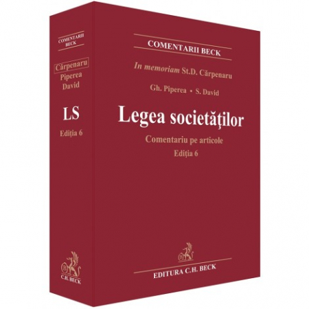 Legal and administrative sciences - Companies Law. Comment on articles. 6th Edition - Stanciu D. Carpenaru, Gheorghe Piperea, Sorin David, Petre Piperea, Alexandru Ratoi, Ruxandra Argaseala