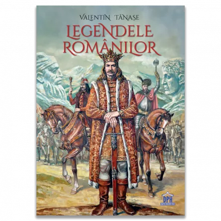 Literatură pentru copii - Legendele romanilor - Valentin Tanase