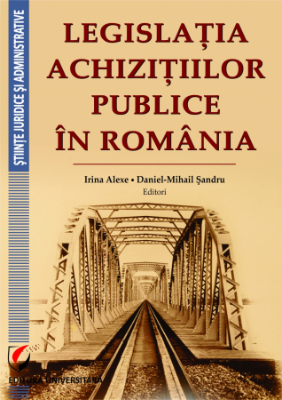 Științe juridice și administrative - Legislatia achizitiilor publice in Romania - Daniel-Mihail Sandru, Irina Alexe