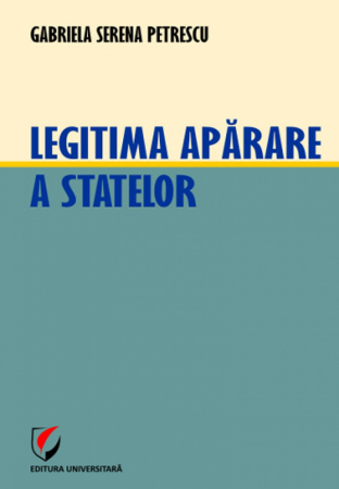 Științe juridice și administrative - Legitima aparare a statelor - Gabriela Serena Petrescu