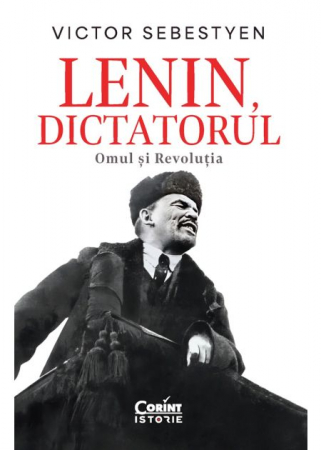 History and Politics - Lenin, the Dictator. The Man and the Revolution - Victor Sebestyen