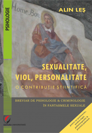 Psihologie - Sexualitate, viol, personalitate. O contributie stiintifica. Breviar de psihologie si criminologie in fantasmele sexuale