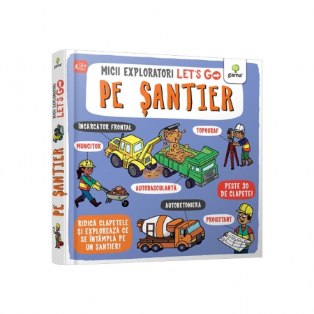 Cărți pentru copii - Let's go! Pe santier. Micii exploratori 3 ani+ - Catherine Ard