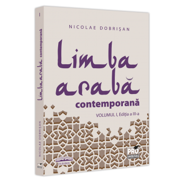 Filologie - Limba araba contemporana. Volumul I. Editia a III-a - Nicolae Dobrisan