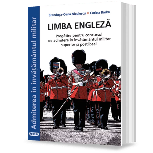 Bacalaureat și Admitere la Facultate - Limba engleza. Pregatire pentru concursul de admitere in invatamantul militar superior si postliceal - Brandusa-Oana Niculescu, Corina Barbu