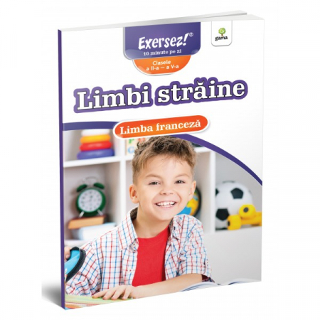 Cartea pentru școală - Limba franceza. Clasele a II-a - a V-a. Exersez 10 minute pe zi