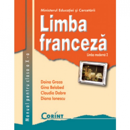 Cartea pentru școală - Limba franceza L2. Manual pentru clasa a X-a - Doina Groza, Gina Belabed, Claudia Dobre, Diana Ionescu