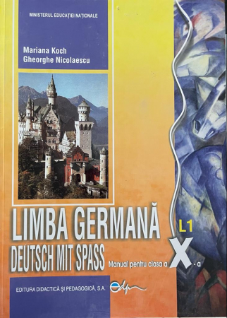 Cartea pentru școală - Limba germana L1. Deutsch mit spass. Manual pentru clasa a X-a - Mariana Koch, Gheorghe Nicolaescu