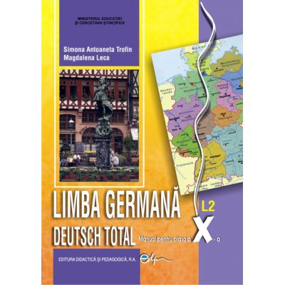Cartea pentru școală - Limba germana L2. Deutsch total. Manual pentru clasa a X-a - Simona Antoaneta Trofin, Magdalena Leca