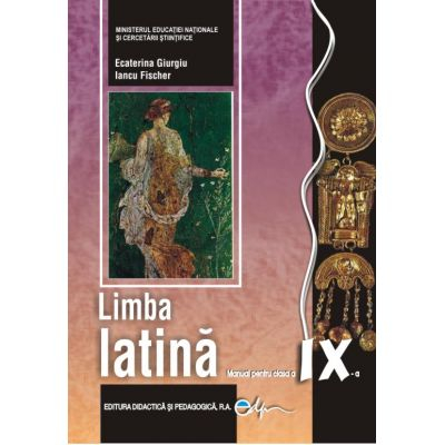 Carte Preuniversitară - Limba latina. Manual pentru clasa a IX-a 2023 - Ecaterina Giurgiu, Iancu Fischer