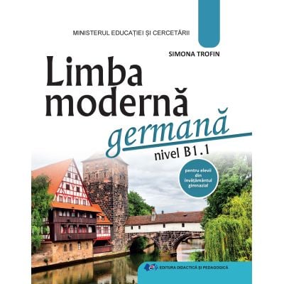 Preuniversitaria - Limba moderna germana. Manual pentru clasele V-VIII. Nivel B1.1 - Simona Trofin