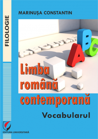 Filologie - Limba romana contemporana. Vocabularul - Marinusa Constantin