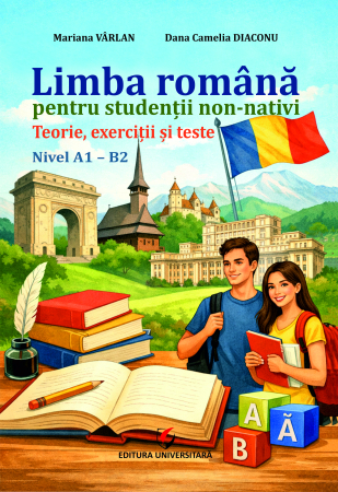 Philology - Romanian language for non-native students. Theory, exercises and tests. Level A1-B2