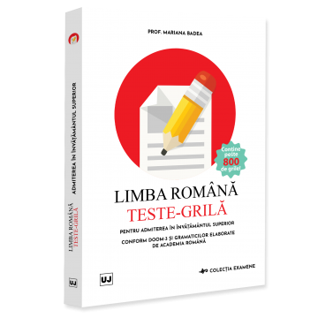 Preuniversitaria - Limba romana. Teste-grila pentru admiterea in invațamantul superior - Mariana Badea