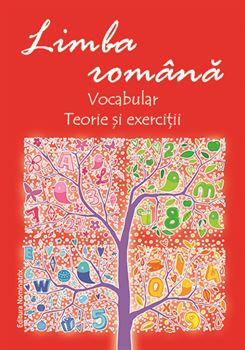 Cartea pentru școală - Limba romana. Vocabular. Teorie si exercitii - Aura Nicoara, Rita Cintiuc, Gabriela Ciubotaru, Maria Emilia Goian, Luminita Crihana