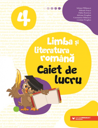 Cartea pentru școală - Limba si literatura romana. Caiet de lucru. Clasa a IV-a - Ofelia Boerescu, Constantin Filfanescu, Iuliana Filfanescu, Adriana Hoaghea, Cristian Hoaghea, Mihaela Ivascu