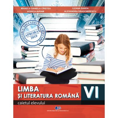 Cartea pentru școală - Limba si literatura romana. Caietul elevului pentru clasa a VI-a - Mihaela Daniela Cirstea, Viorica Avram, Ileana Sanda, Alexandra Dragomirescu