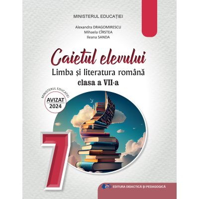 Preuniversitaria - Limba si literatura romana. Caietul elevului pentru clasa a VII-a 2024 - Mihaela Daniela Cirstea, Alexandra Dragomirescu, Ileana Sanda