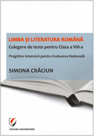 Preuniversitaria - Romanian language and literature. Reports of tests for Class VIII. Intensive training for the National Assessment